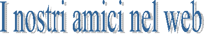 I nostri amici nel web